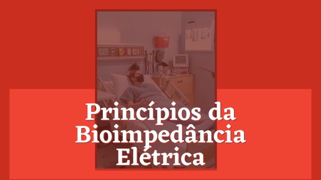 Princípios da Bioimpedância Elétrica